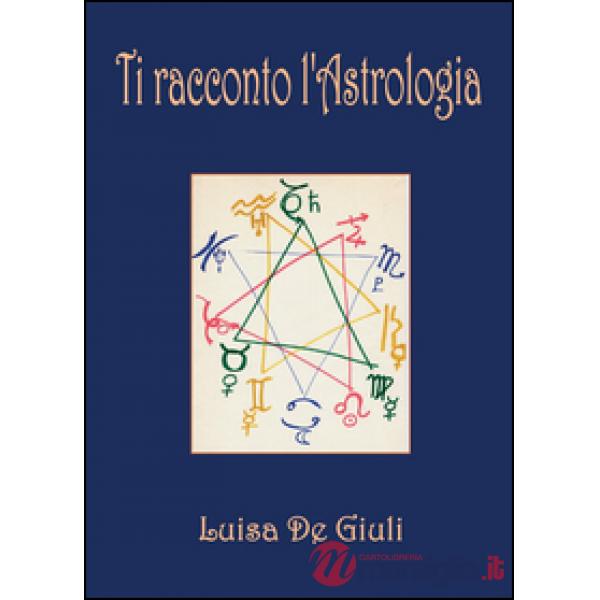 Ti racconto l'astrologia