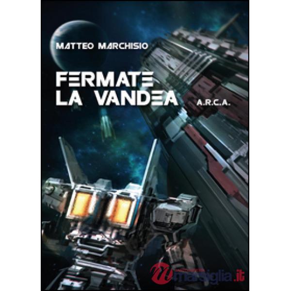 Fermate la Vandea. A.R.C.A.