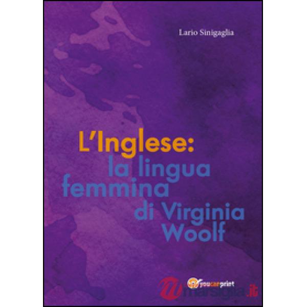 Inglese: la lingua femmina di Virginia Woolf (L')
