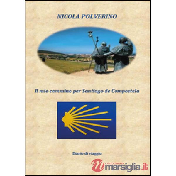 Mio cammino per Santiago de Compostela (Il)