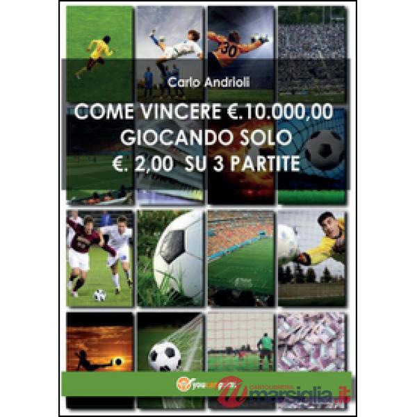 Come vincere 10000 Euro giocando solo 2 Euro su 3 partite