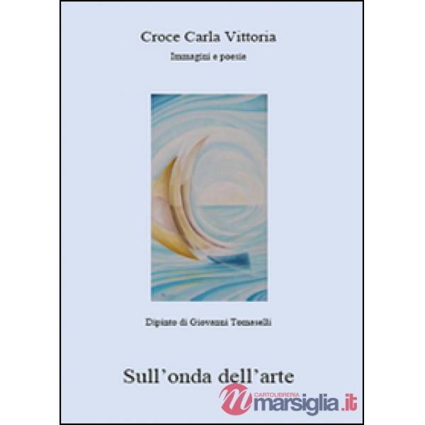 Sull'onda dell'arte. Ediz. illustrata