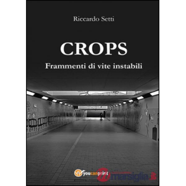 CROPS. Frammenti di vite instabili
