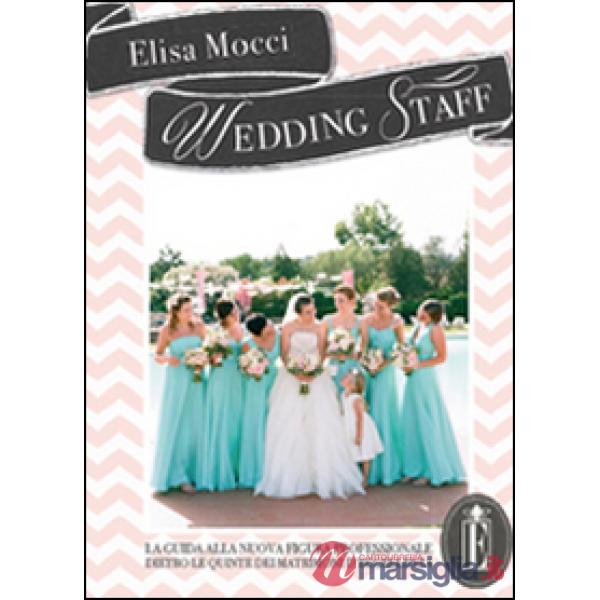 Wedding staff. La guida alla nuova figura professionale dietro le quinte dei mat