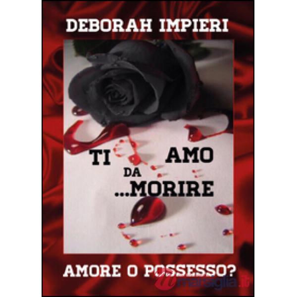 Ti amo da morire. Amore o possesso?