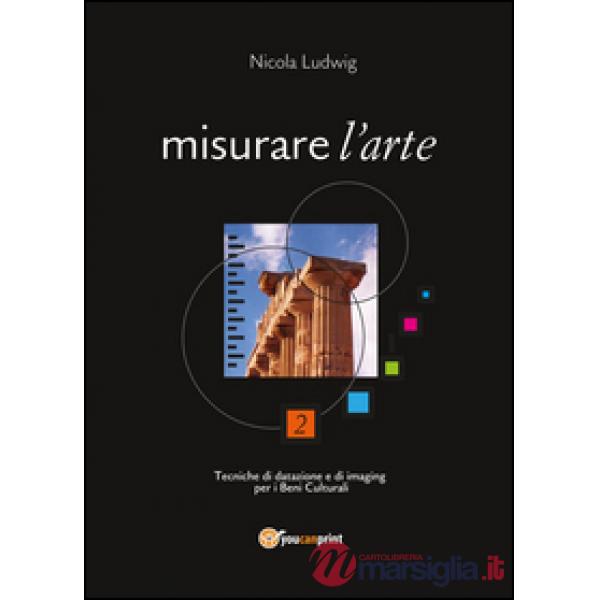 Misurare l'arte. Tecniche di datazione e di imaging per i beni culturali