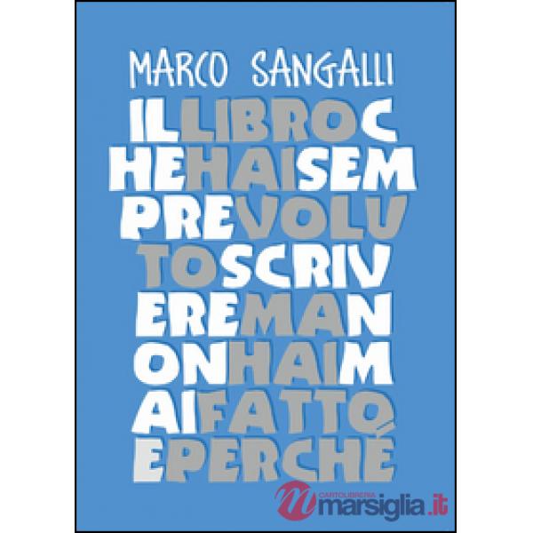 Libro che hai sempre voluto scrivere ma non hai mai fatto e perché (Il)