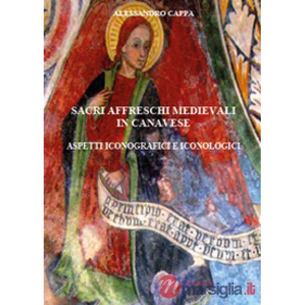 Sacri affreschi medievali in Canavese. Aspetti iconografici e iconologici