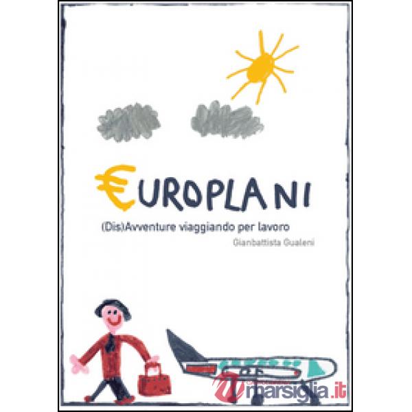 Europlani. (Dis)avventure viaggiando per lavoro