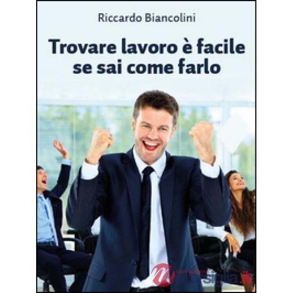 Trovare lavoro è facile se sai come farlo