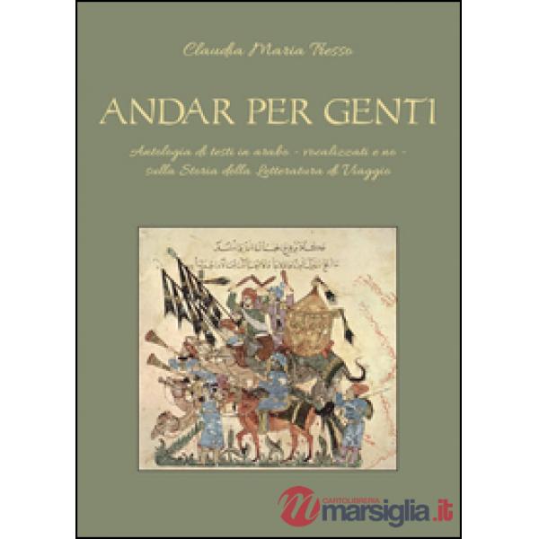 Andar per genti. Antologia di testi in arabo - vocalizzati e no - sulla storia d