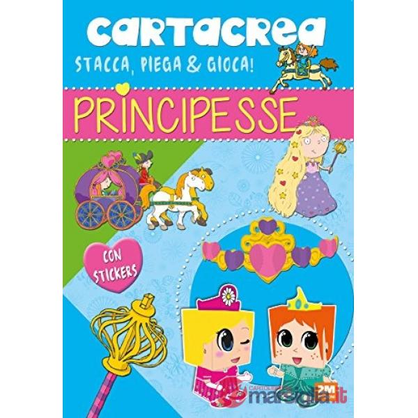 Principesse. Cartacrea. Stacca, piega e gioca! Con adesivi
