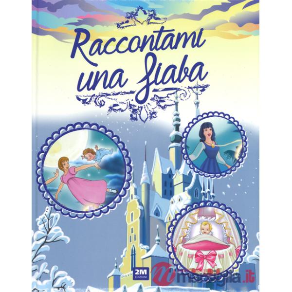 Raccontami una fiaba. Ediz. a colori