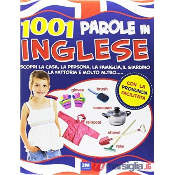 1001 parole in inglese. Scopri la casa, la persona, la famiglia, il giardino, la fattoria e molto altro...
