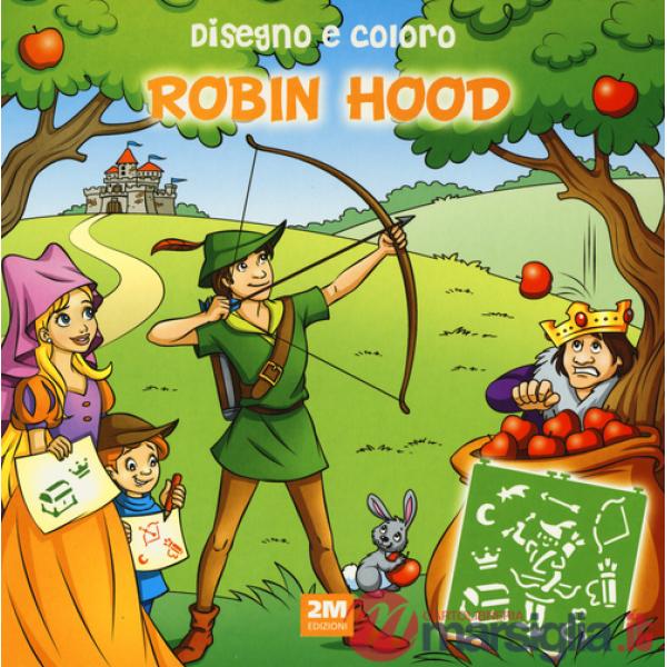 Disegno e coloro Robin Hood. Ediz. a spirale
