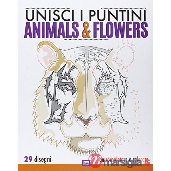 Animals & flowers. Unisci i puntini. Ediz. illustrata