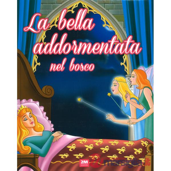 Bella addormentata nel bosco. Ediz. illustrata (La)