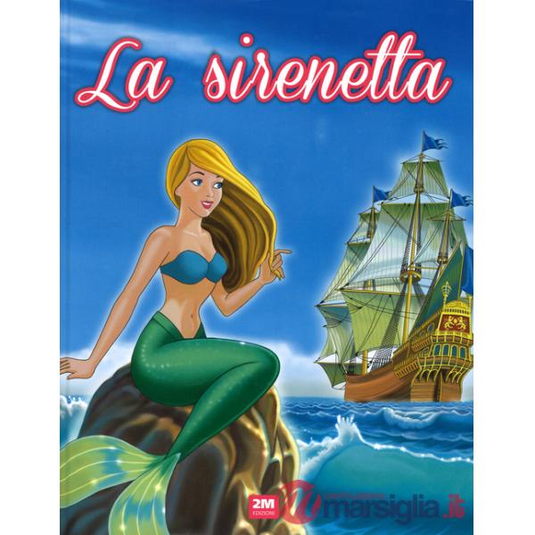 Sirenetta. Ediz. illustrata (La)