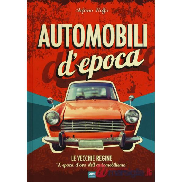 Automobili d'epoca. Ediz. a colori