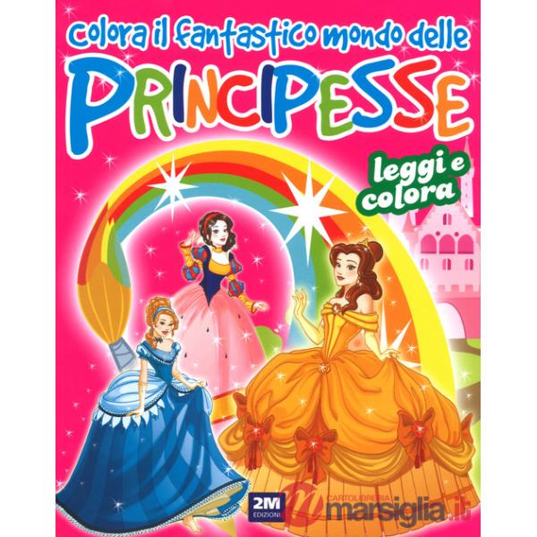 Colora il fantastico mondo delle principesse. Ediz. a colori