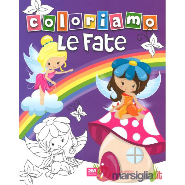 Coloriamo le fate. Ediz. a colori