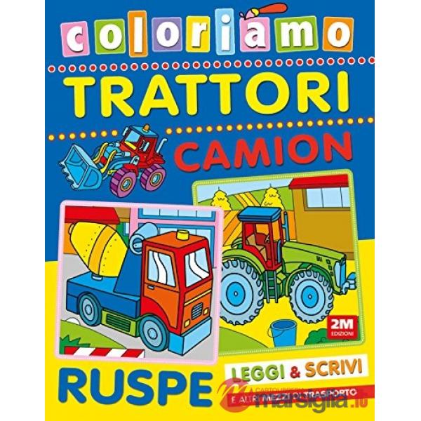 Coloriamo trattori, camion, ruspe. Ediz. illustrata