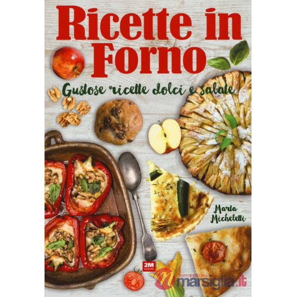 Ricette in forno. Gustose ricette dolci e salate