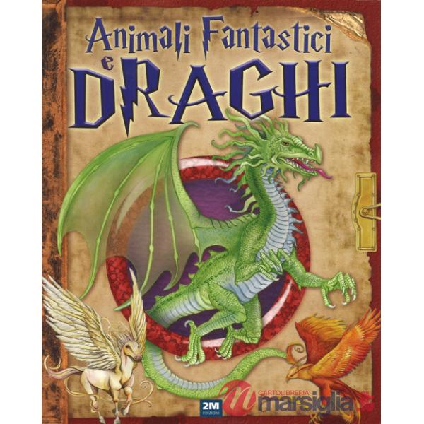 Animali fantastici e draghi. Ediz. a colori