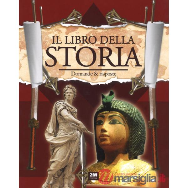 Viaggiamo nel tempo. Il libro della storia. Domande & risposte