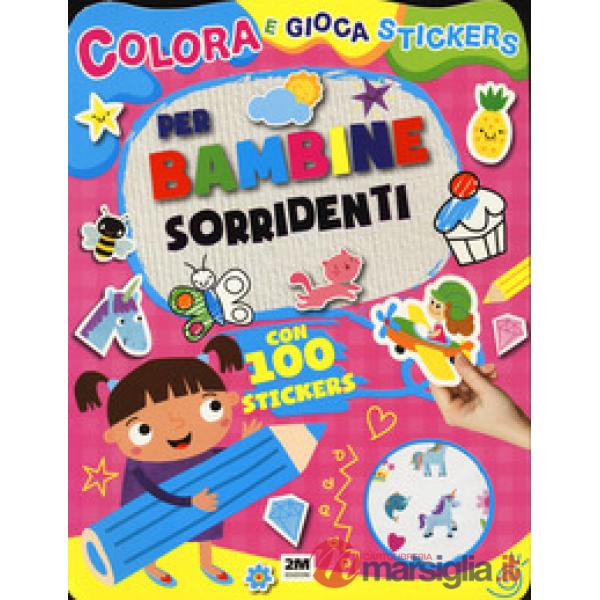 Per bambine sorridenti. Colora e gioca stickers. Ediz. a colori