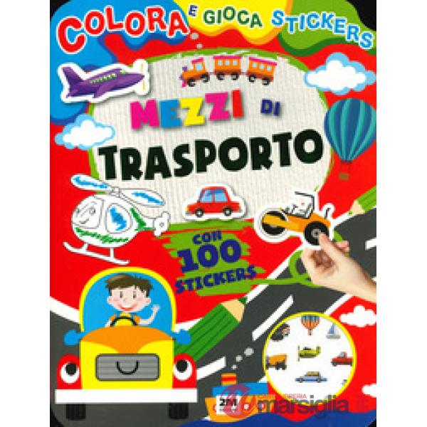 Mezzi di trasporto. Colora e gioca stickers. Ediz. a colori