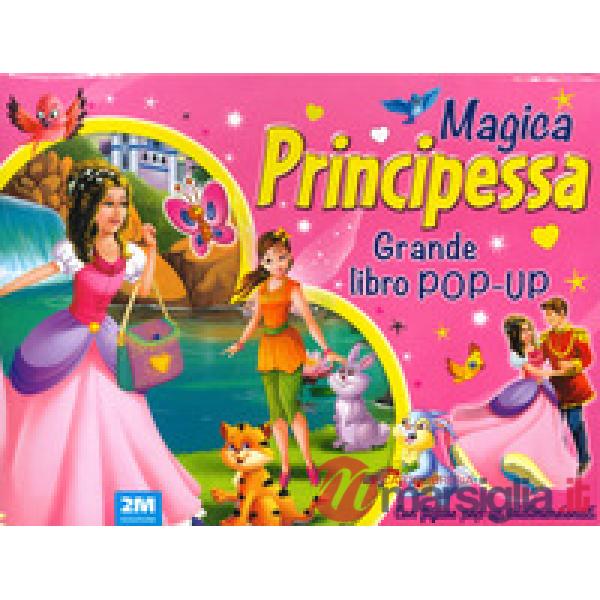Magica principessa. Grande libro pop-up. Ediz. a colori