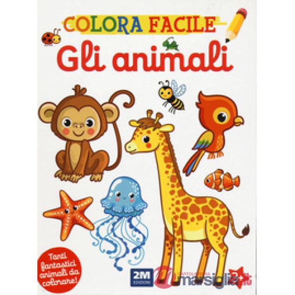 Animali. Colora facile. Ediz. illustrata (Gli)
