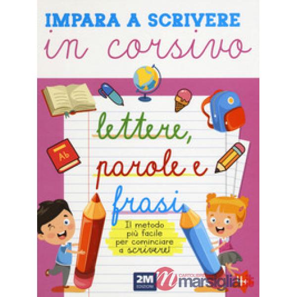 Impara a scrivere in corsivo lettere, parole e frasi. Ediz. illustrata