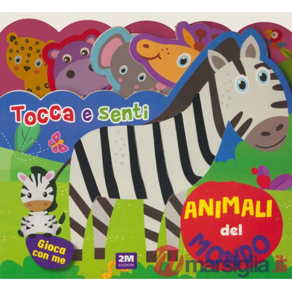 Animali del mondo. Tocca e senti. Ediz. a colori