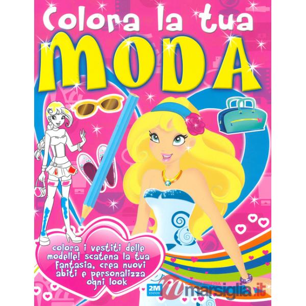 Colora la tua moda. Ediz. illustrata