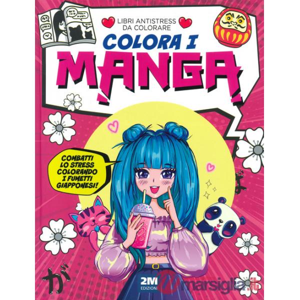 Colora i manga. Libri antistress da colorare. Ediz. illustrata