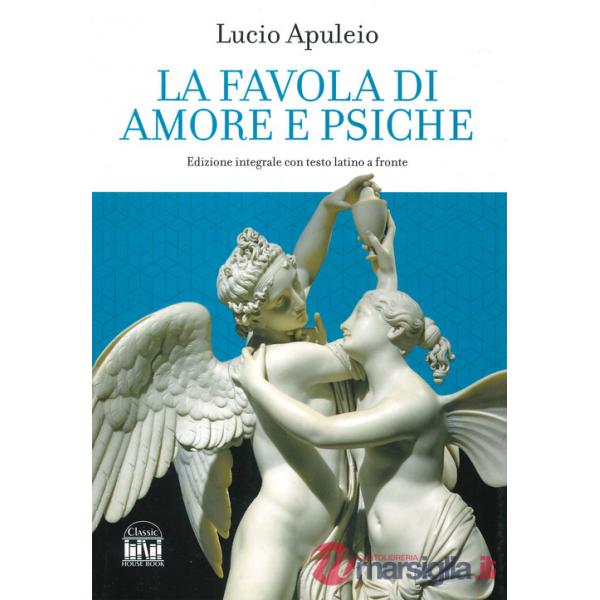 Favola di Amore e Psiche. Testo latino a fronte. Ediz. integrale (La)
