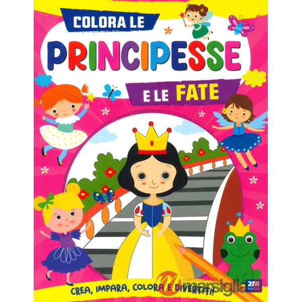 Colora le principesse e le fate. Ediz. a colori
