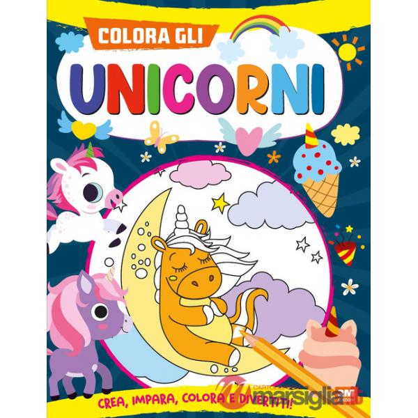 Colora gli unicorni. Ediz. a colori