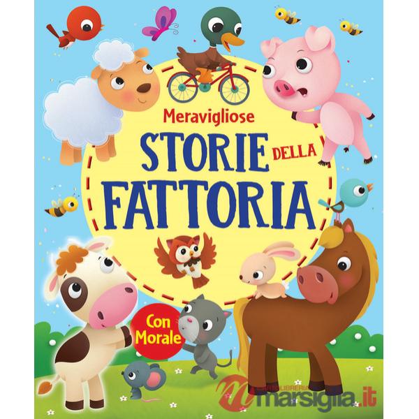 Meravigliose storie della fattoria. Ediz. a colori