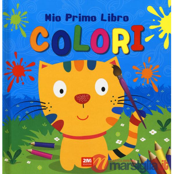 Colori. Mio primo libro. Ediz. a colori