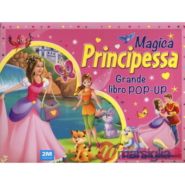 Magica principessa. Grande libro pop-up. Ediz. a colori