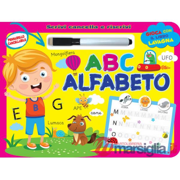 A B C alfabeto. Scrivi e cancella. Ediz. a colori. Con pennarello cancellabile