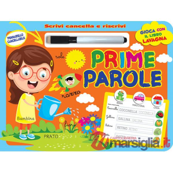 Prime parole. Scrivi e cancella. Ediz. a colori. Con pennarello cancellabile