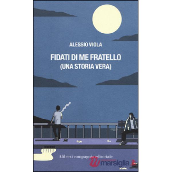 Fidati di me fratello (una storia vera)