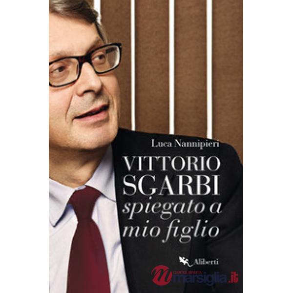 Vittorio Sgarbi spiegato a mio figlio