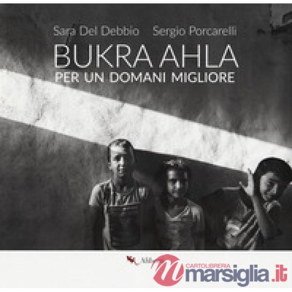 Bukra Ahla. Per un domani migliore. Ediz. italiana e inglese