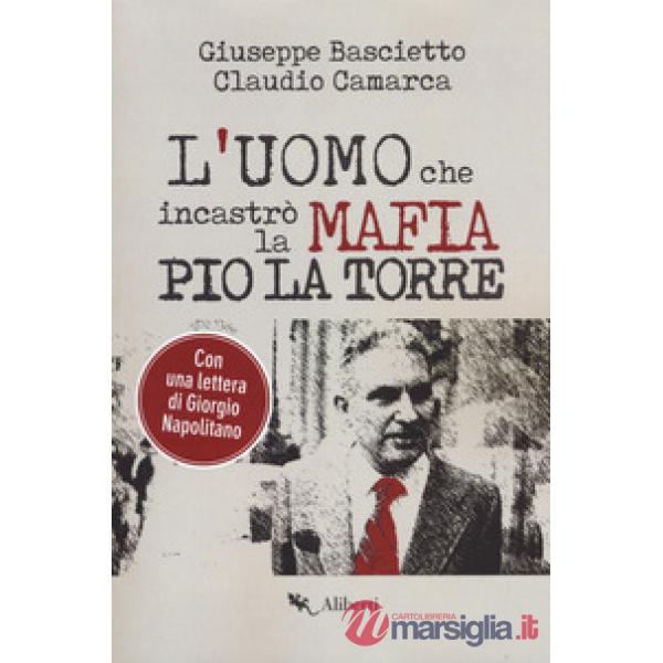 Uomo che incastrò la mafia. Pio La Torre (L')