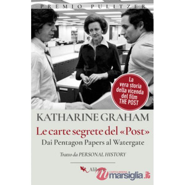 Carte segrete del Post. Dai Pentagon Papers al Watergate (Le)
